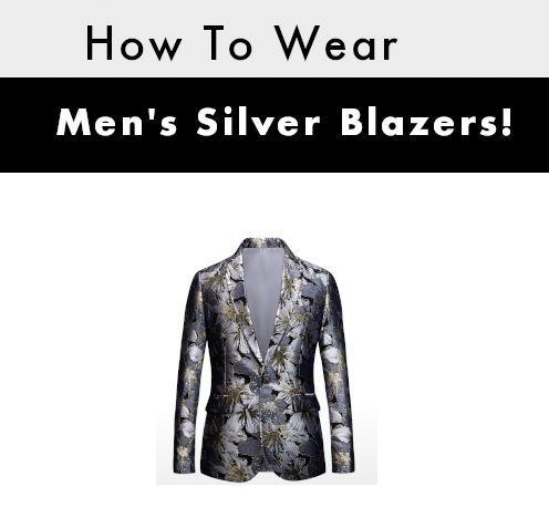How to Wear Mens Silver Blazers
