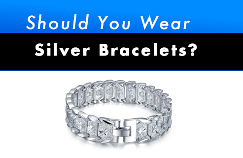 Should You Wear Silver Bracelets?