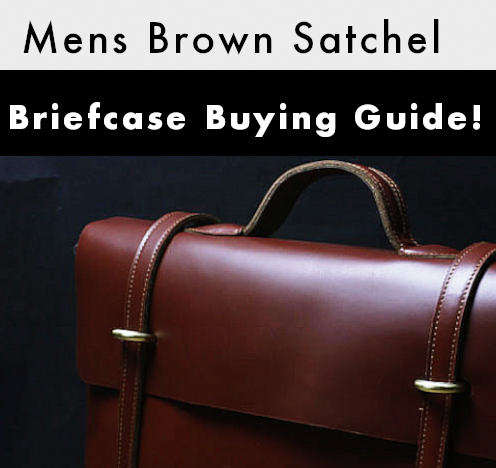 Mens Brown Satchel Briefcase Buying Guide - learn about how to wear brown briefcases
